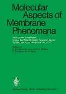 Molecular Aspects of Membrane Phenomena: International Symposium Held at the Battelle Seattle Research Center, Seattle, Wa, USA, November 4-6, 1974: [Papers]