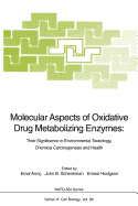 Molecular Aspects of Oxidative Drug Metabolizing Enzymes: Their Significance in Environmental Toxicology, Chemical Carcinogenesis and Health