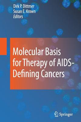 Molecular Basis for Therapy of Aids-Defining Cancers - Dittmer, Dirk P (Editor), and Krown, Susan E (Editor)