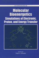 Molecular Bioenergetics: Simulations of Electron, Proton, and Energy Transfer