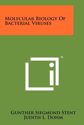 Molecular Biology Of Bacterial Viruses - Stent, Gunther Siegmund