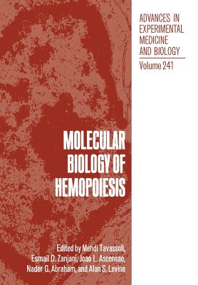 Molecular Biology of Hemopoiesis: Proceedings of the Third Annual Symposium on Molecular Biology of Hemopoiesis, Held November 6-7, 1987, in Rye Brook, New York - Tavassoli, Mehdi (Editor)