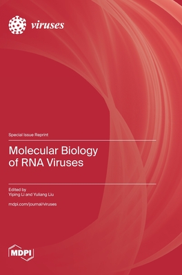 Molecular Biology of RNA Viruses - Li, Yiping (Guest editor), and Liu, Yuliang (Guest editor)
