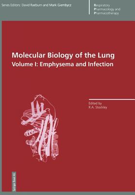 Molecular Biology of the Lung: Volume I: Emphysema and Infection - Stockley, Robert (Editor)