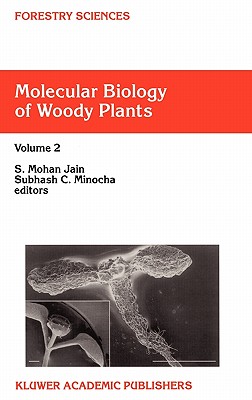 Molecular Biology of Woody Plants: Volume 2 - Jain, S M (Editor), and Minocha, S C (Editor)