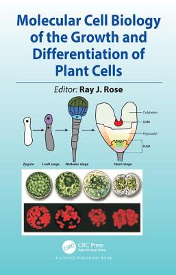 Molecular Cell Biology of the Growth and Differentiation of Plant Cells - Rose, Ray J. (Editor)