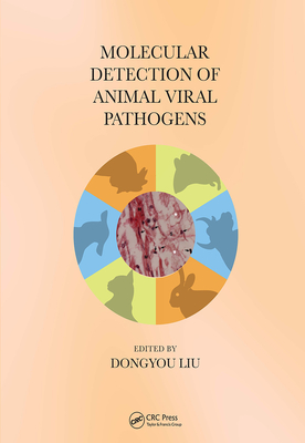 Molecular Detection of Animal Viral Pathogens - Liu, Dongyou (Editor)