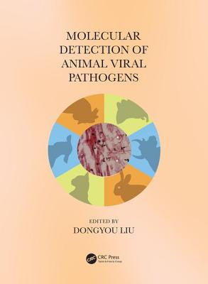 Molecular Detection of Animal Viral Pathogens - Liu, Dongyou (Editor)