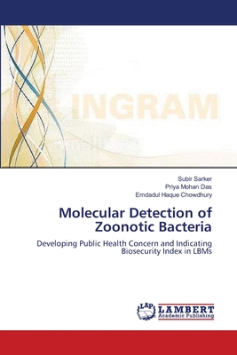 Molecular Detection of Zoonotic Bacteria - Sarker, Subir, and Das, Priya Mohan, and Chowdhury, Emdadul Haque