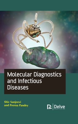 Molecular Diagnostics and Infectious Diseases - Sanjeevi, Shiv, and Pandey, Prerna, and Priyadarshini, Anjali