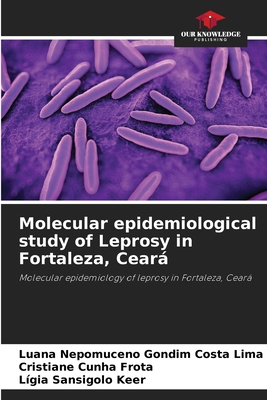 Molecular epidemiological study of Leprosy in Fortaleza, Cear - Nepomuceno Gondim Costa Lima, Luana, and Cunha Frota, Cristiane, and Sansigolo Keer, Lgia