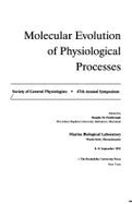 Molecular Evolution of Physiological Processes: Society of General Physiologists, 47th Annual Symposium