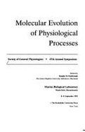 Molecular Evolution of Physiological Processes: Society of General Physiologists, 47th Annual Symposium - Society Of General Physiologists