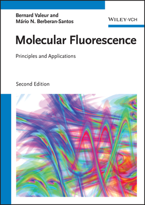 Molecular Fluorescence: Principles and Applications - Valeur, Bernard, and Berberan-Santos, Mrio Nuno