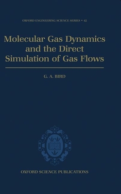 Molecular Gas Dynamics and the Direct Simulation of Gas Flows - Bird, G A