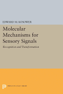 Molecular Mechanisms for Sensory Signals: Recognition and Transformation