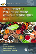 Molecular Mechanisms of Action of Functional Foods and Nutraceuticals for Chronic Diseases: Volume II