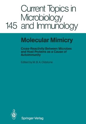 Molecular Mimicry: Cross-Reactivity Between Microbes and Host Proteins as a Cause of Autoimmunity - Oldstone, Michael B a (Editor)