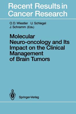 Molecular Neuro-Oncology and Its Impact on the Clinical Management of Brain Tumors - Wiestler, O D (Editor), and Schlegel, U (Editor), and Schramm, J (Editor)