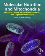Molecular Nutrition and Mitochondria: Metabolic Deficits, Whole-Diet Interventions, and Targeted Nutraceuticals