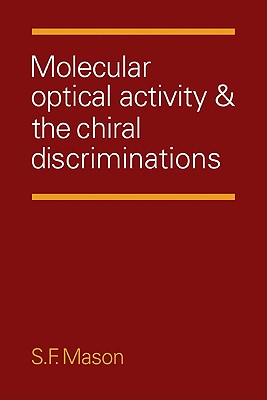 Molecular Optical Activity and the Chiral Discriminations - Mason, Stephen F