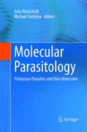 Molecular Parasitology: Protozoan Parasites and Their Molecules