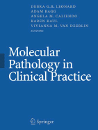 Molecular Pathology in Clinical Practice - Leonard, Debra G B (Editor), and Bagg, Adam (Editor), and Caliendo, Angela M (Editor)