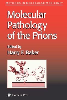 Molecular Pathology of the Prions - Baker, Harry F. (Editor)