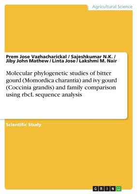 Molecular phylogenetic studies of bitter gourd (Momordica charantia) and ivy gourd (Coccinia grandis) and family comparison using rbcL sequence analysis - Mathew, Jiby John, and N K, Sajeshkumar, and Vazhacharickal, Prem Jose