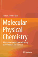 Molecular Physical Chemistry: A Computer-Based Approach Using Mathematica(r) and Gaussian