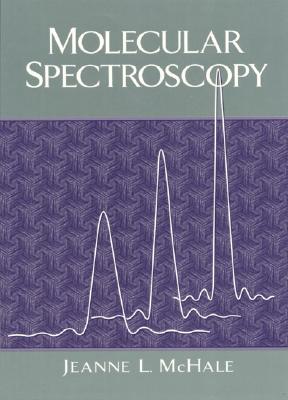 Molecular Spectroscopy - McHale, Jeanne L