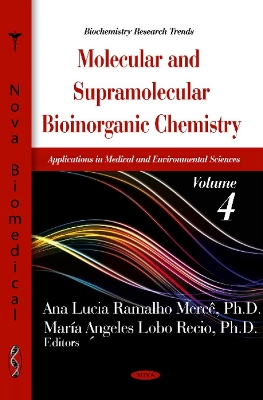 Molecular & Supramolecular Bioinorganic Chemistry: Applications in Medical & Environmental Sciences -- Volume 4 - Merce, Ana Lucia Ramalho (Editor), and Recio, Maria Angeles Lobo (Editor)