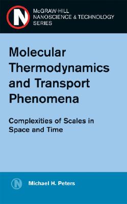 Molecular Thermodynamics and Transport Phenomena: Compolexities of Scales in Space and Time - Peters, Michael H