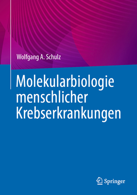 Molekularbiologie menschlicher Krebserkrankungen - Schulz, Wolfgang A.