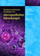 Molekularmedizinische Grundlagen Von Altersspezifischen Erkrankungen - Ganten, Detlev (Editor), and Ruiz-Torres, Antonio (Guest editor), and Ruckpaul, Klaus (Editor)