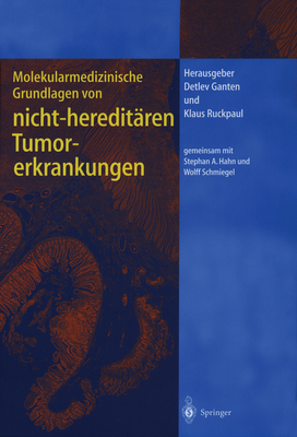 Molekularmedizinische Grundlagen Von Hereditaren Tumorerkrankungen - Hahn, S a, and Ganten, Detlev (Editor), and Schmiegel, W