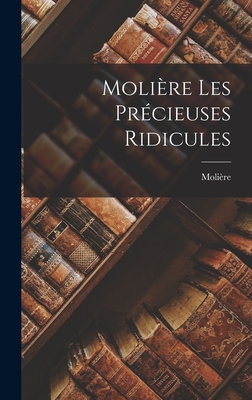 Molire Les Prcieuses Ridicules - Molire