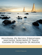 Molierana, Ou Recueil D'Aventures: Anecdotes, Bons Mots Et Traits Plaisans de Pocquelin, de Moliere