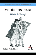 Moliere on Stage: What's So Funny?