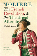 Moliere, the French Revolution, and the Theatrical Afterlife