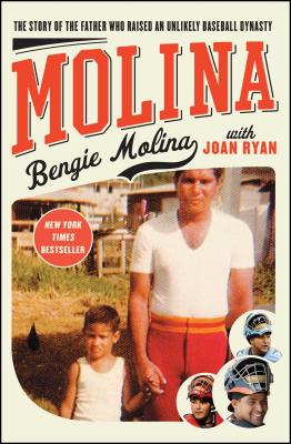 Molina: The Story of the Father Who Raised an Unlikely Baseball Dynasty - Molina, Bengie, and Ryan, Joan