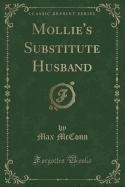 Mollie's Substitute Husband (Classic Reprint)