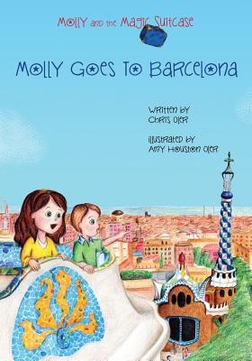 Molly and the Magic Suitcase: Molly Goes to Barcelona - Oler, Chris