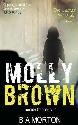 Molly Brown: Tommy Connell Mystery #2 - Morton, B A