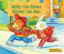 Molly the Great Misses the Bus: A Book about Being on Time
