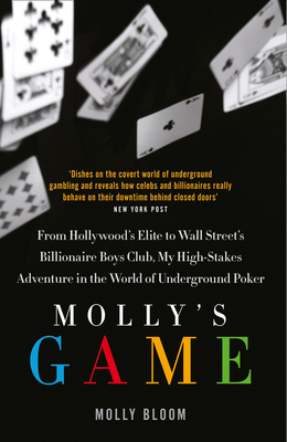 Molly's Game: The Riveting Book That Inspired the Aaron Sorkin Film - Bloom, Molly