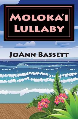 Moloka'i Lullaby: An Islands of Aloha Mystery - Bassett, Joann