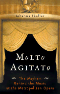 Molto Agitato: The Mayhem Behind the Music at the Metropolitan Opera