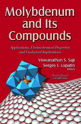 Molybdenum and its Compounds: Applications, Electrochemical Properties and Geological Implications - Saji, Viswanathan S (Editor), and Lopatin, Sergey L (Editor)