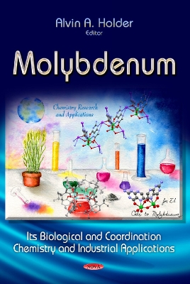 Molybdenum: Its Biological & Coordination Chemistry & Industrial Applications - Holder, Alvin (Editor)